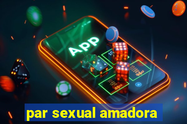 par sexual amadora